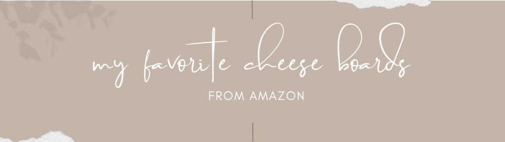 Image with words that say my favorite cheese boards from amazon