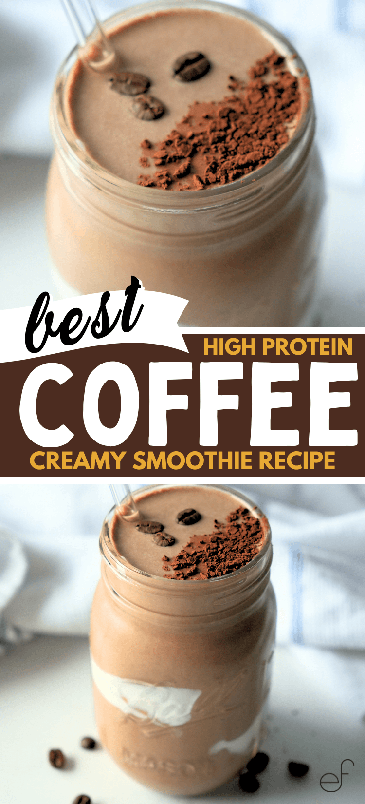 Pinterest Pin by Elicit Folio. Top photo is a close up overhead photo of a coffee smoothie with three coffee beans on top as garnish. Bottom photo shows a front facing view of the coffee smoothie in a mason jar.