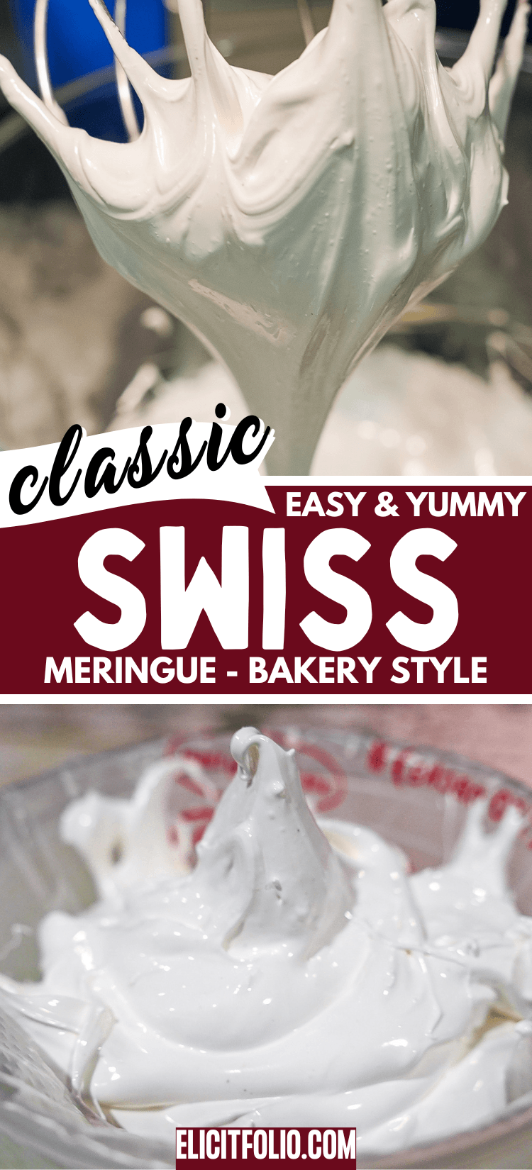 PINTEREST PIN photo of SWISS MERINGUE RECIPE BY ELICIT FOLIO. the top photo shows Swiss Meringue on a whisk the bottom photo shows swiss meringue in a piping bag