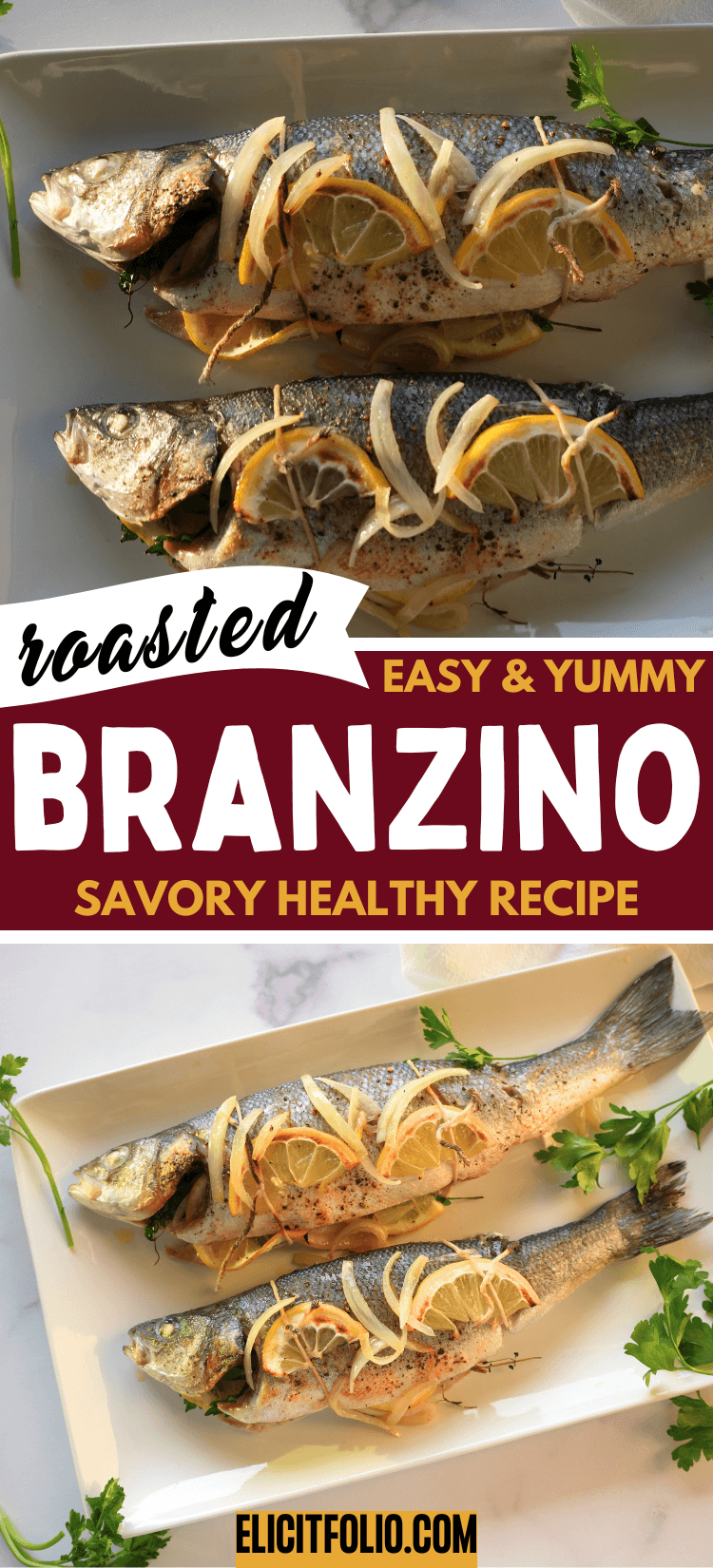 Roasted Branzino Recipe Pin by Elicit Folio. There are two photos and both depict a roasted Branzino on a white plate.
