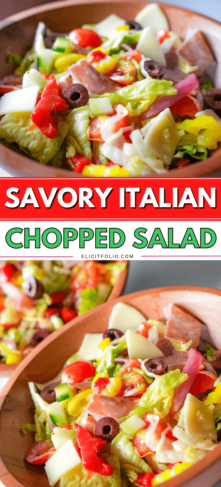 Italian Chopped Salad Recipe Pin by Elicit Folio. The top photo shows a savory Italian chopped salad in a wooden bowl, the bottom photo shows two salads in wooden bowls