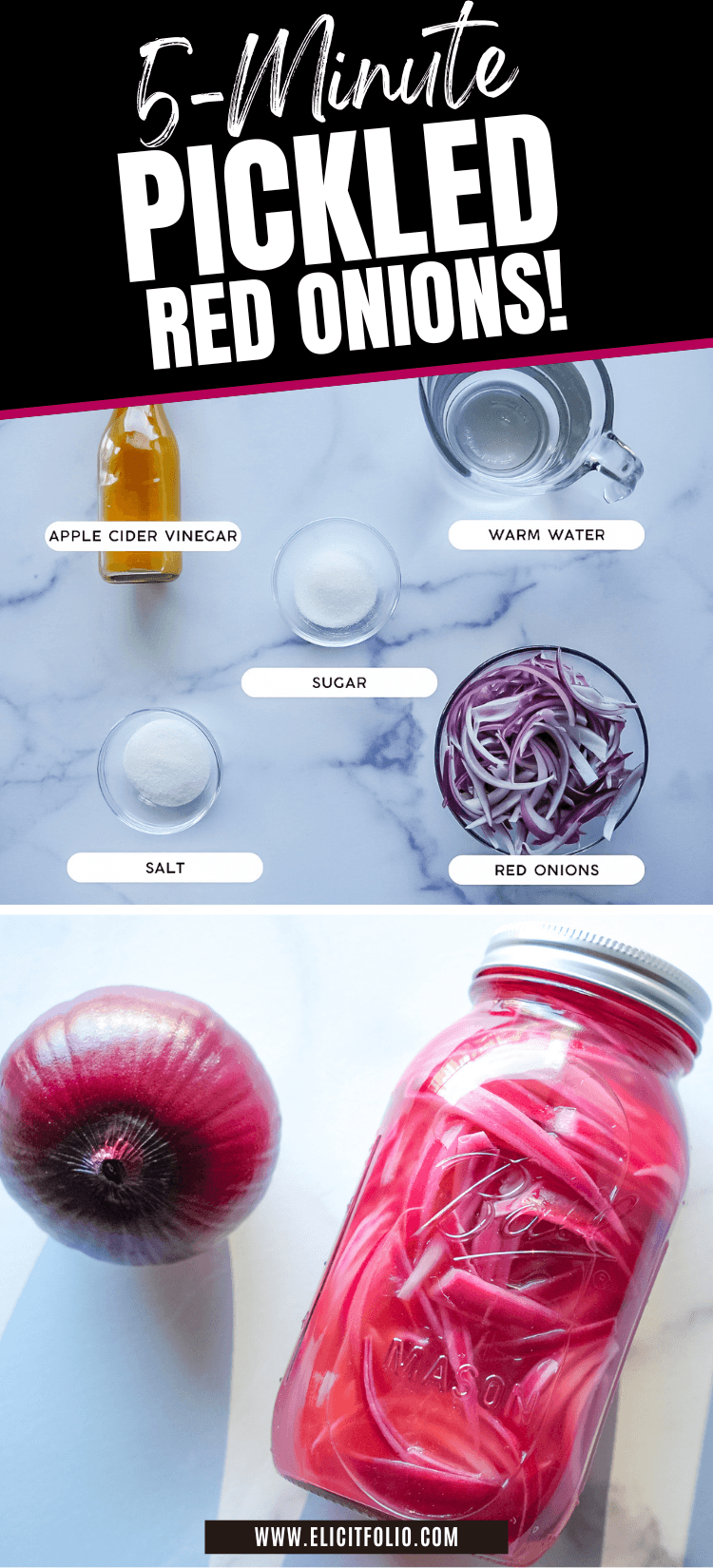 Pickled Red Onions Pin by Elicit Folio. Top photo shows ingredients and bottom photo shows close up of pickled red onions in a mason jar