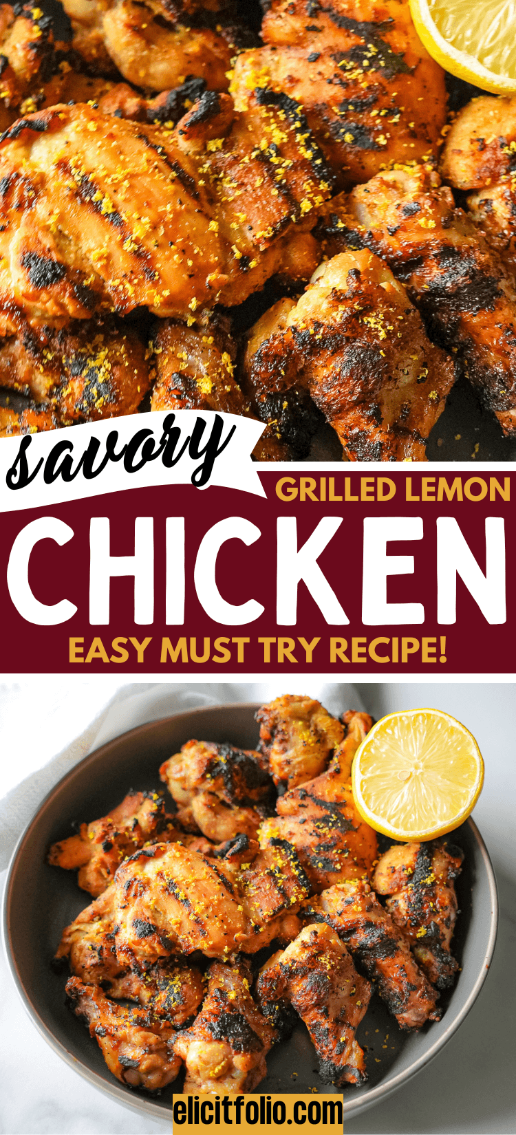 pinterest pin shows close up photo of grilled lemon chicken with lemon best on the top. Bottom photo shows grilled lemon chicken in a gray bowl with a lemon slice.