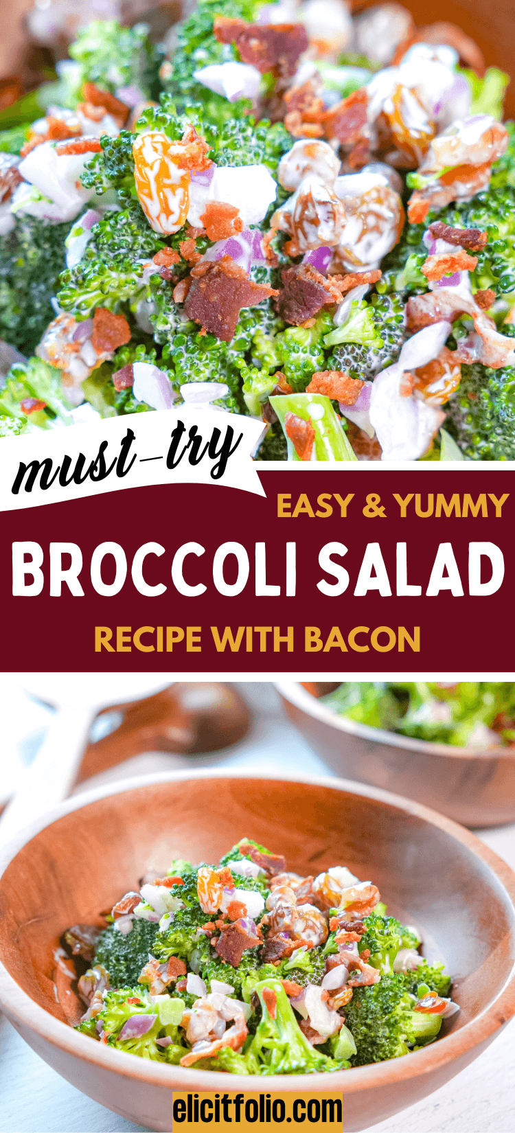 Pinterest pin shows close up photo of broccoli salad at the top with bacon and bottom photo shows broccoli salad in a wooden bowl
