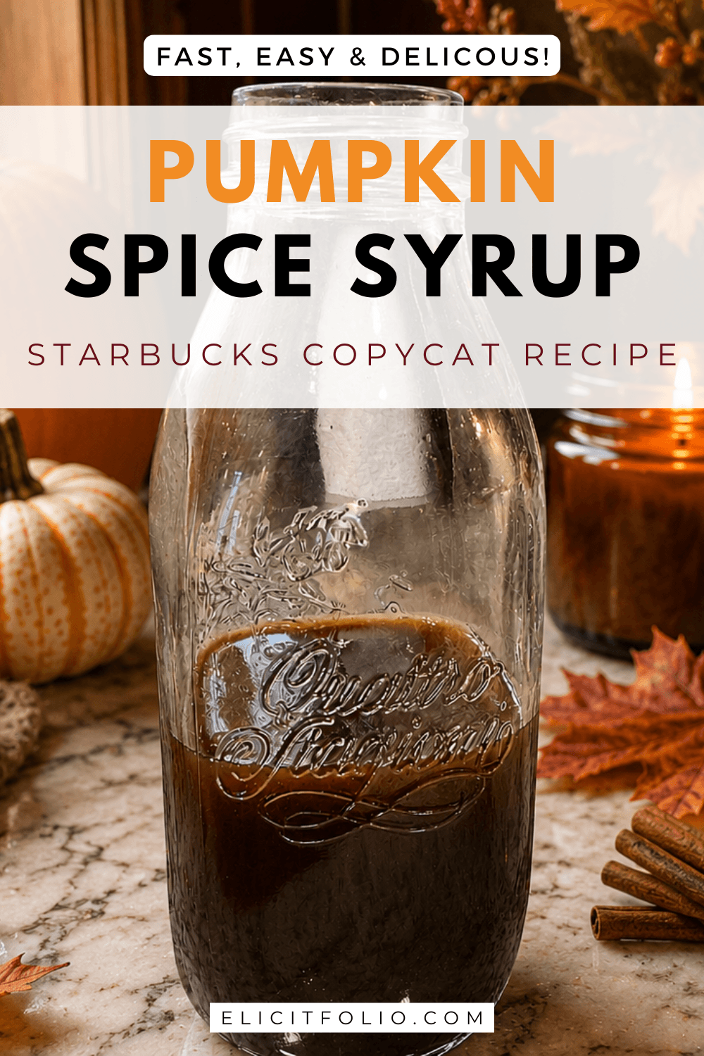 Pinterest pin featuring homemade pumpkin spice syrup in a glass jar surrounded by pumpkins, cinnamon sticks, and fall leaves, with text reading “Fast, Easy & Delicious! Pumpkin Spice Syrup, Starbucks Copycat Recipe.”