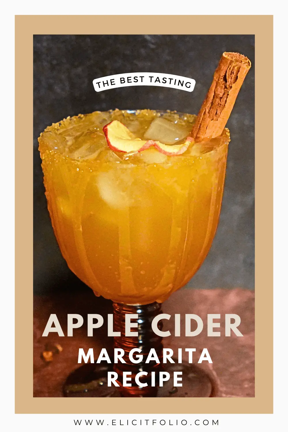 Pinterest graphic featuring an apple cider margarita served over ice with a cinnamon-sugar rim, dried apple slice, and cinnamon stick, with text reading “The Best Tasting Apple Cider Margarita Recipe” and ElicitFolio.com.